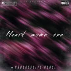 Progressive house - Heard Some One