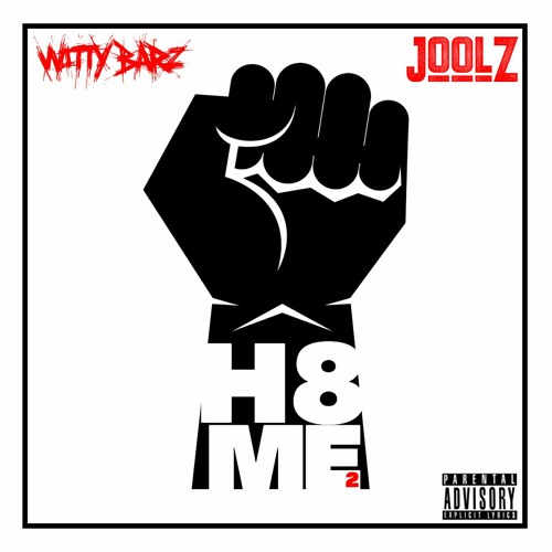 H8 Me 2 (JOOLZ & Witty Barz)