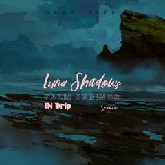 lunashadows - Palm Springs ft. In Drip [remix]