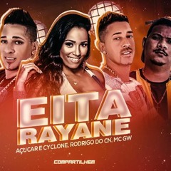 AÇUCAR E CYCLONE RODRIGO DO CN FEAT.MC GW - EITA RAYANE BREGA FUNK LANÇAMENTO 2021