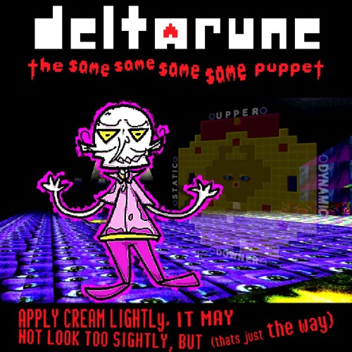 APPLY CREAM NIGHTLy, IT MAY NOT LOOK TOO SIGHTLY, BUT - [Deltarune: 4XSame Puppet]