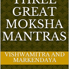 READ KINDLE ☑️ The Three Great Moksha Mantras: Sutras on the Meditative Secrets of th