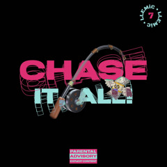 Chase It, All!