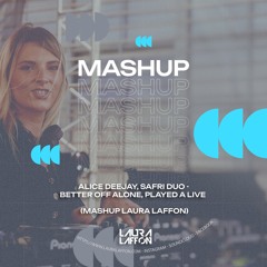 Alice Deejay, Safri Duo - Better Off Alone, Played A Live - (Mashup Laura Laffon)