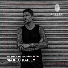 MATERIA Music Radio Show 095 with Marco Bailey