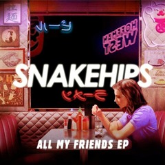 All My Friends - Snakehips (Remix)
