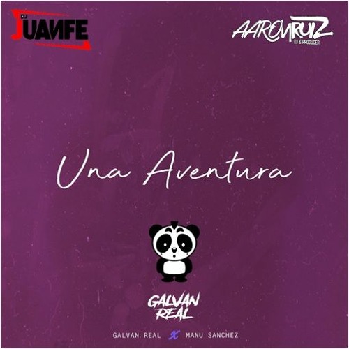 Galvan Real - Una Aventura (Dj Juanfe & Dj Aaron Ruiz Re-Drums 2020)