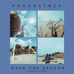 Podcast #24 - Over The Season  hosted by Chamar