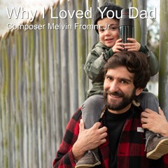 Why I Loved You Dad
