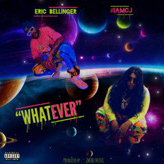 "WHATEVER"- ERIC BELLINGER FT. #IAMCJ
