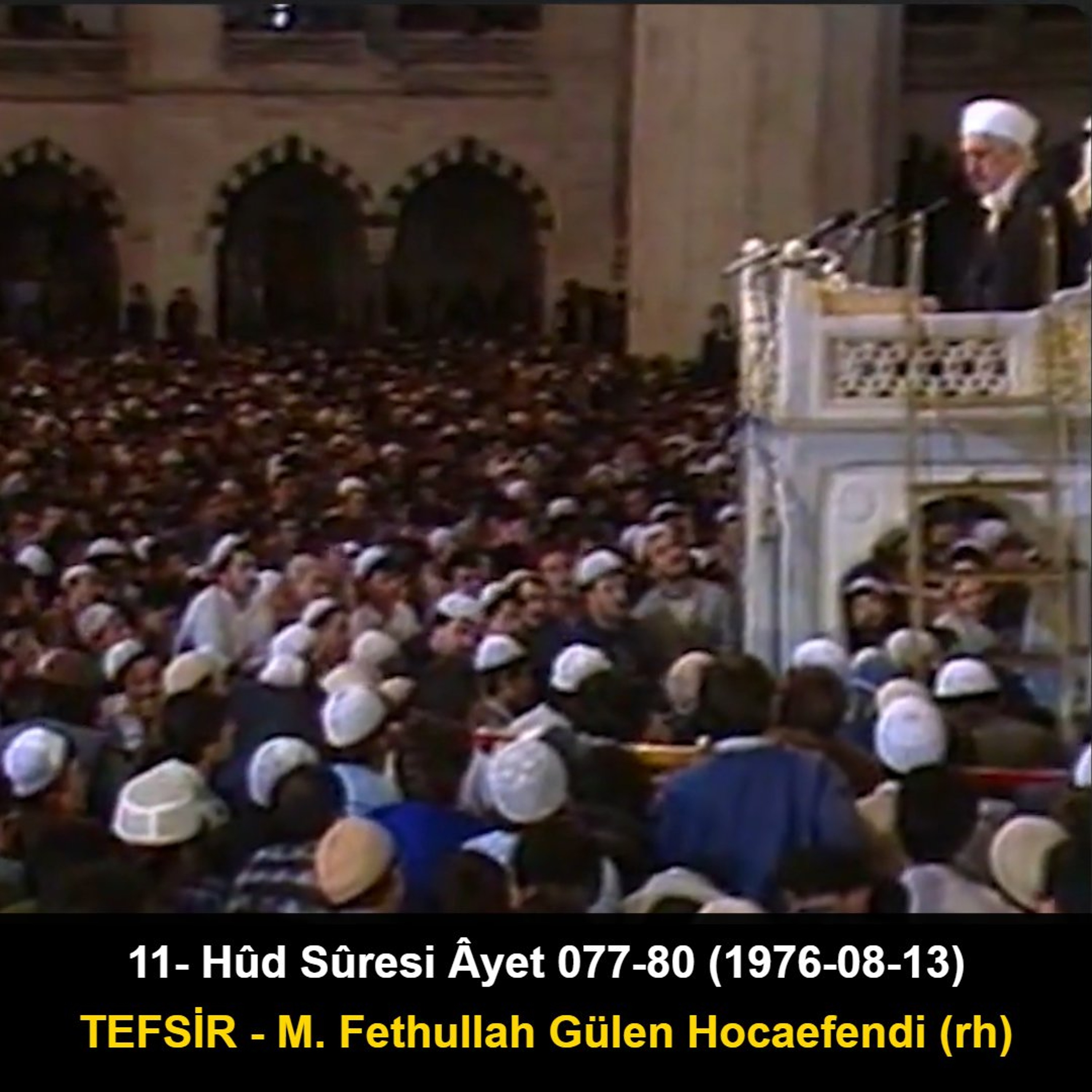 011.Hûd Sûresi Âyet 077-80 (1976-08-13) M. Fethullah Gülen Hocaefendi-TEFSİR