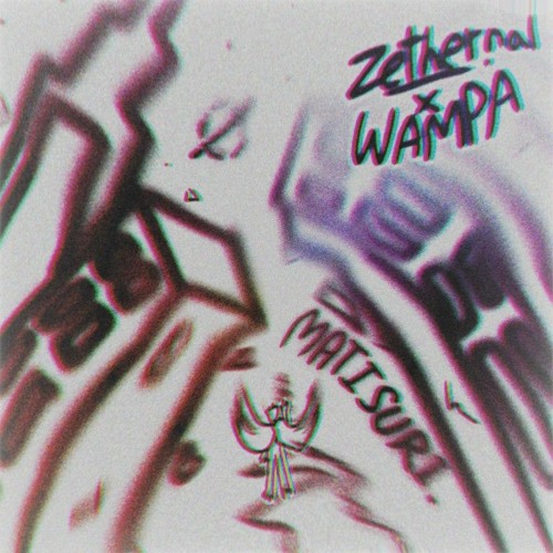 Zethernal X WAMPA - Matisuri
