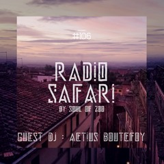 Radio Safari #106 (DJ Guest : Aetius Boutefoy)