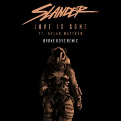 SLANDER - Love Is Gone feat. Dylan Matthew (Broke Boys Remix)