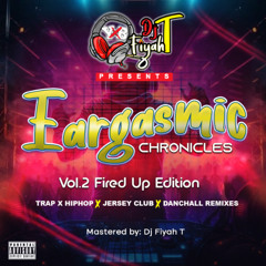 EARGASMIC CHRONICLES (VOL. 2 FIRED UP EDITION) - (CLEAN VERSION)