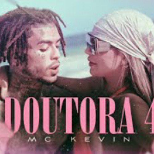 MC Kevin - Doutora 4 - Prod. Kevin No Beat