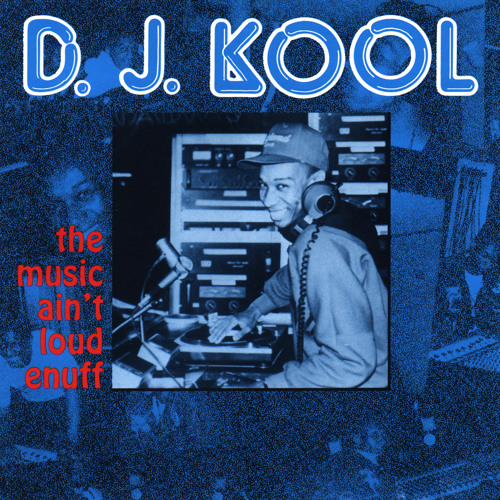 洋楽 D.J. KOOL/THE MUSIC AIN'T LOUD ENUFF Stream DJ Kool | Listen to The Music Ain't Loud Enuff