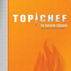 VIEW [PDF EBOOK EPUB KINDLE] Top Chef: The Quickfire Cookbook by  Bravo Media,Padma L