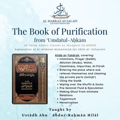 The Book of Ritual Purification from ‘Umdatul-Aḥkām - Explanation of Shaykh ‘Uthaymīn (رحمه الله)