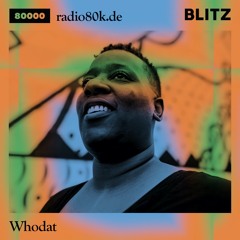 Radio 80000 x Blitz Take Over — Whodat [19.12.20]
