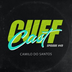 CUFF Cast 049 - Camilo Do Santos