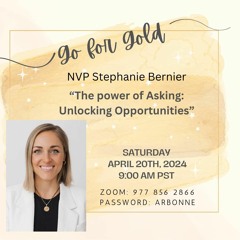 Go for Gold 'The power of Asking: Unlocking Opportunities' NVP Stephanie Bernier - April 20, 2024