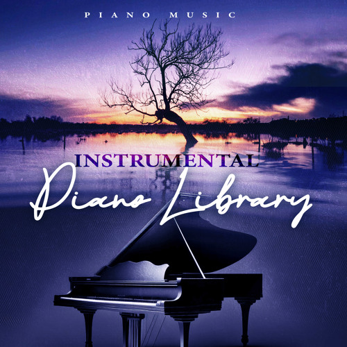 Stream Piano Music | Listen to Instrumental Piano Library playlist ...