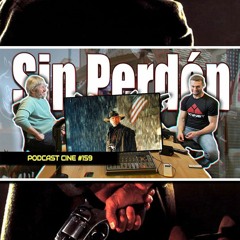 Sin Perdón | #Podcast #Cine #159