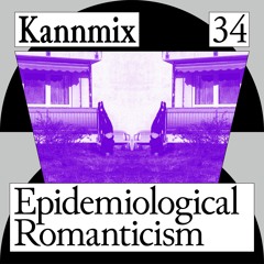 KANNMIX 34 | Epidemiological Romanticism