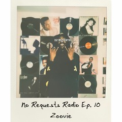 No Requests Radio Ep. 10 - DJ Zoo