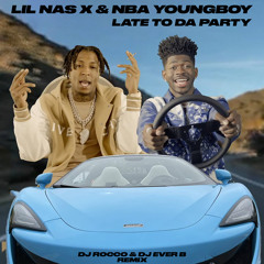 Lil Nas X & YoungBoy Never Broke Again - Late To Da Party (DJ ROCCO & DJ EVER B Remix)