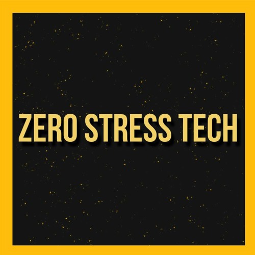 WC73 - Zero Stress Tech - Triggered