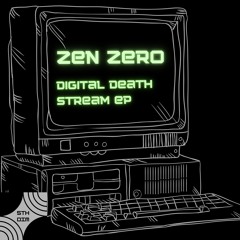 Zen Zero - Digital Death Stream