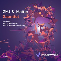 GMJ & Matter - Gauntlet (Alex O'Rion Alternative Mix)