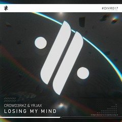 CROWD3RKZ & YrJaX - Losing My Mind [Extended Mix]