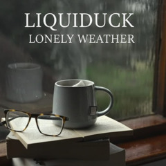 Liquiduck - Lonely Weather