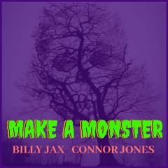 Make A Monster(ft. Connor Jones)
