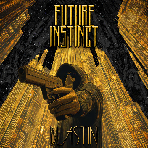 Future Instinct - Blastin'