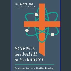 PDF/READ 💖 Science and Faith in Harmony: Contemplations on a Distilled Doxology [PDF]