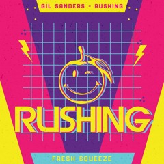 Gil Sanders - Rushing [FRESH SQUEEZE (HEXAGON)]