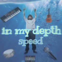 in my depth - speed