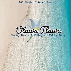 Young Davie - Ulawa Flawa ft. ELkay & Tally Bwoy