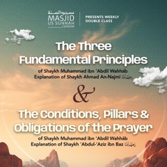 L1 The Three Fundamental Principles & The Conditions of The Prayer - Ustadh Abdul Rahman Mawsili