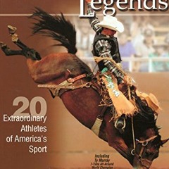 [Free] KINDLE 📕 Rodeo Legends: Twenty Extraordinary Athletes Of America's Sport (Wes