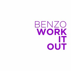 BENZO - WORK IT OUT