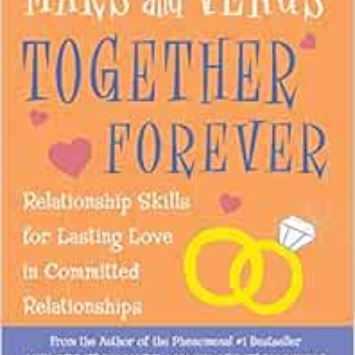 download PDF 🗸 Mars and Venus Together Forever: Relationship Skills for Lasting Love