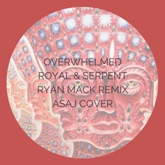Overwhelmed - Royal & Serpent (Ryan Mack Remix) || asAJ Cover