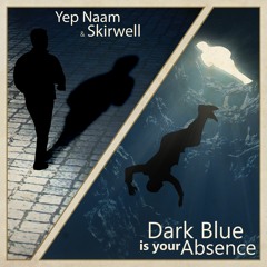 Dark Blue is your Absence