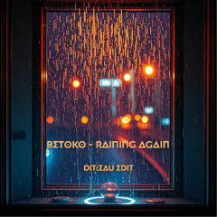 Betoko - Raining Again (dit:eau Edit)