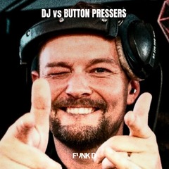 Funk D - DJs vs Button Pressers